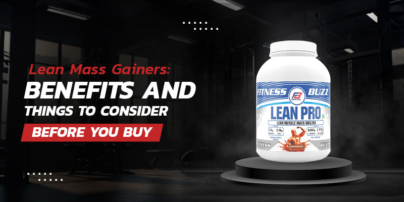 Lean Mass Gainers: Benefits and Things to Consider Before You Buy