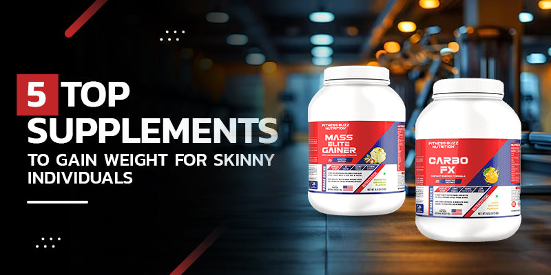 5 Top Supplements To Gain Weight For Skinny Individuals