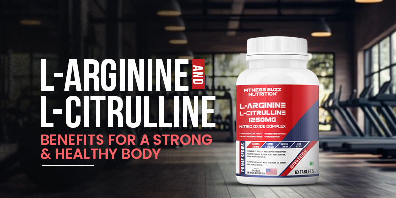 L-Arginine and L-Citrulline Benefits