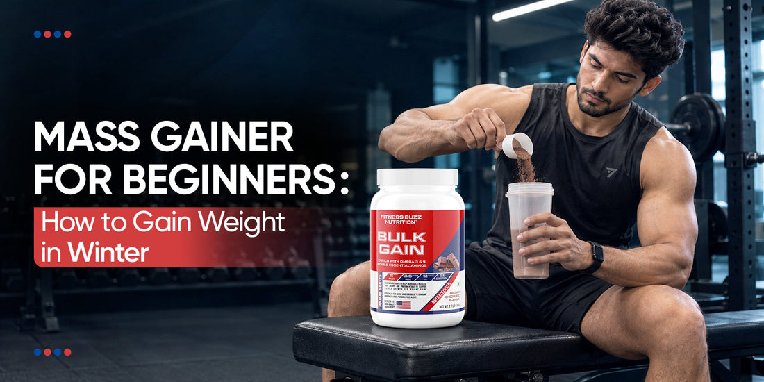 Mass Gainer for Beginners: How to Gain Weight in Winter