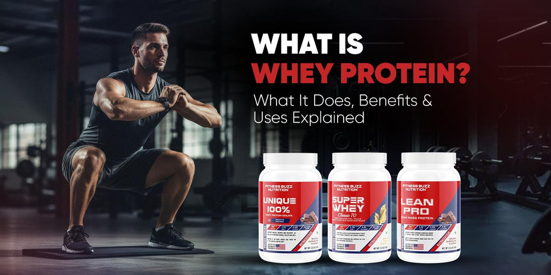 What Is Whey Protein? What It Does, Benefits & Uses Explained