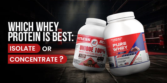 which whey protein is best isolate or concentrate